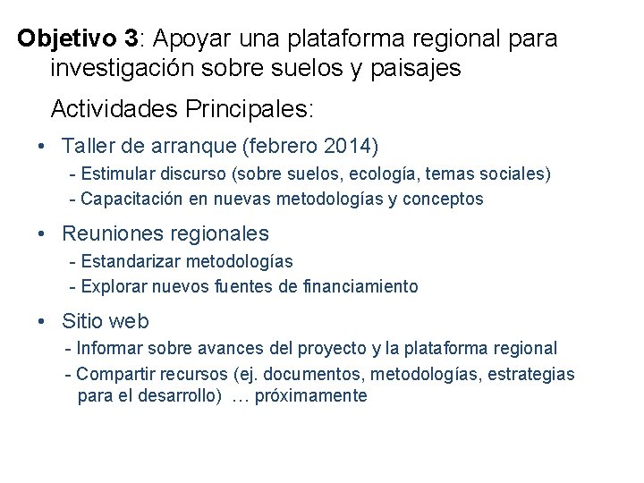 Objetivo 3: Apoyar una plataforma regional para investigación sobre suelos y paisajes Actividades Principales: