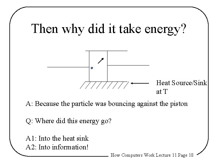 Then why did it take energy? Heat Source/Sink at T A: Because the particle