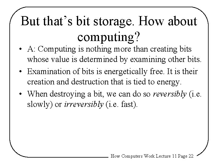 But that’s bit storage. How about computing? • A: Computing is nothing more than
