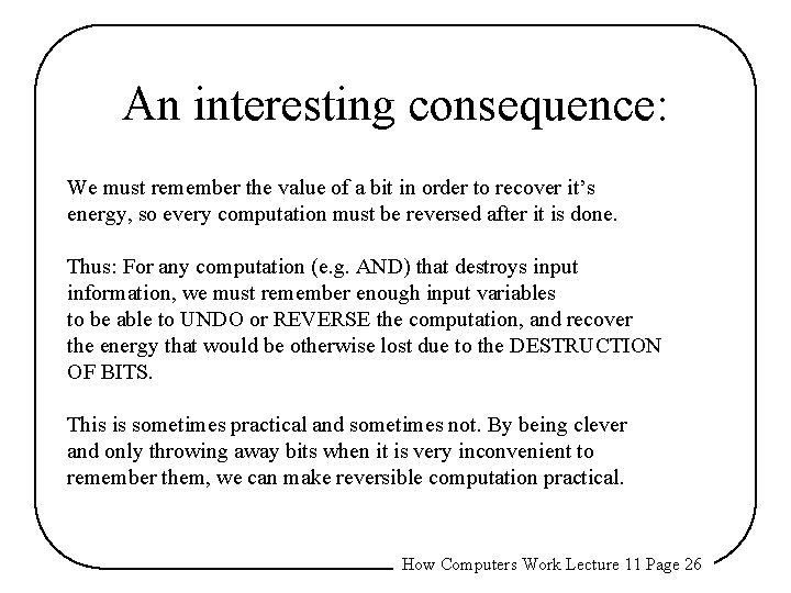 An interesting consequence: We must remember the value of a bit in order to