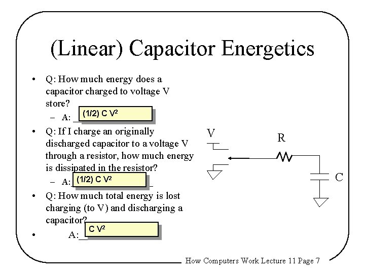 (Linear) Capacitor Energetics • Q: How much energy does a capacitor charged to voltage