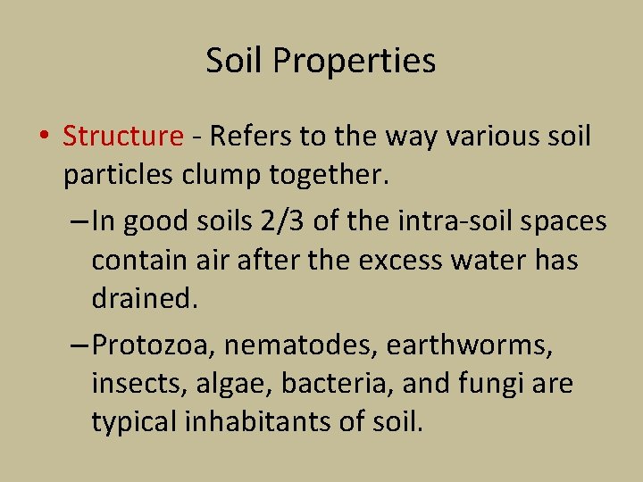 Soil Properties • Structure - Refers to the way various soil particles clump together.