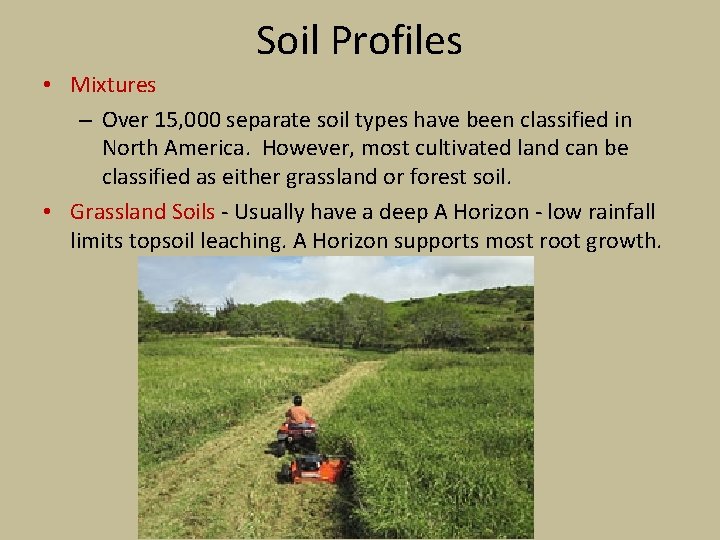 Soil Profiles • Mixtures – Over 15, 000 separate soil types have been classified