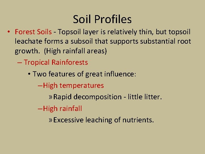 Soil Profiles • Forest Soils - Topsoil layer is relatively thin, but topsoil leachate