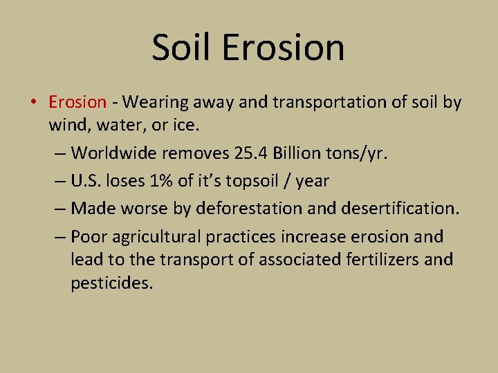 Soil Erosion • Erosion - Wearing away and transportation of soil by wind, water,