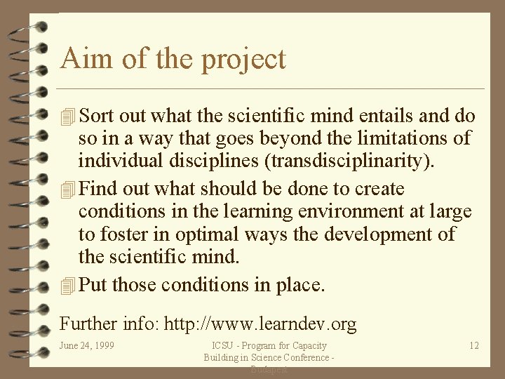 Aim of the project 4 Sort out what the scientific mind entails and do