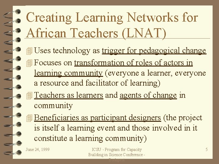 Creating Learning Networks for African Teachers (LNAT) 4 Uses technology as trigger for pedagogical