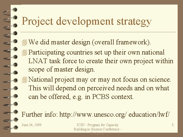 Project development strategy 4 We did master design (overall framework). 4 Participating countries set