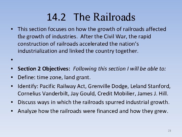 14. 2 The Railroads • This section focuses on how the growth of railroads