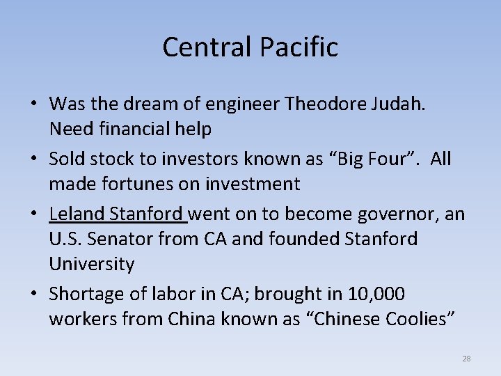 Central Pacific • Was the dream of engineer Theodore Judah. Need financial help •