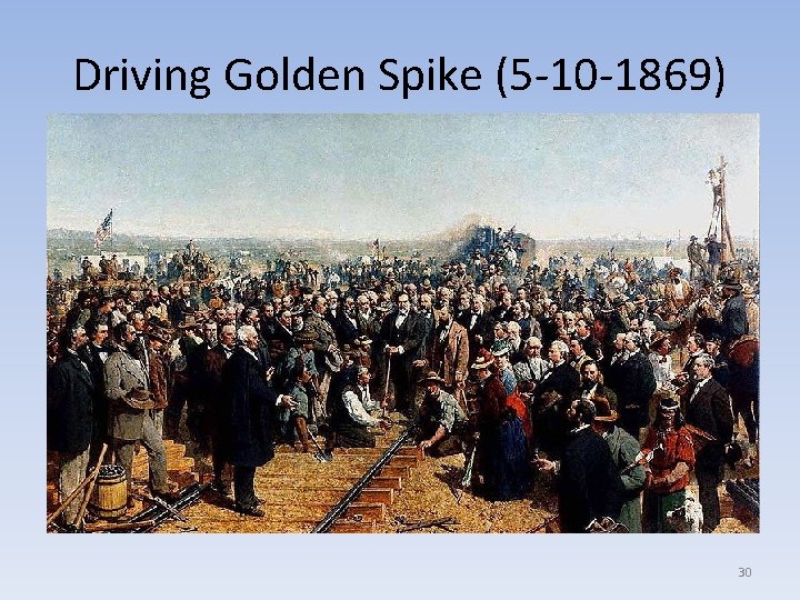 Driving Golden Spike (5 -10 -1869) 30 