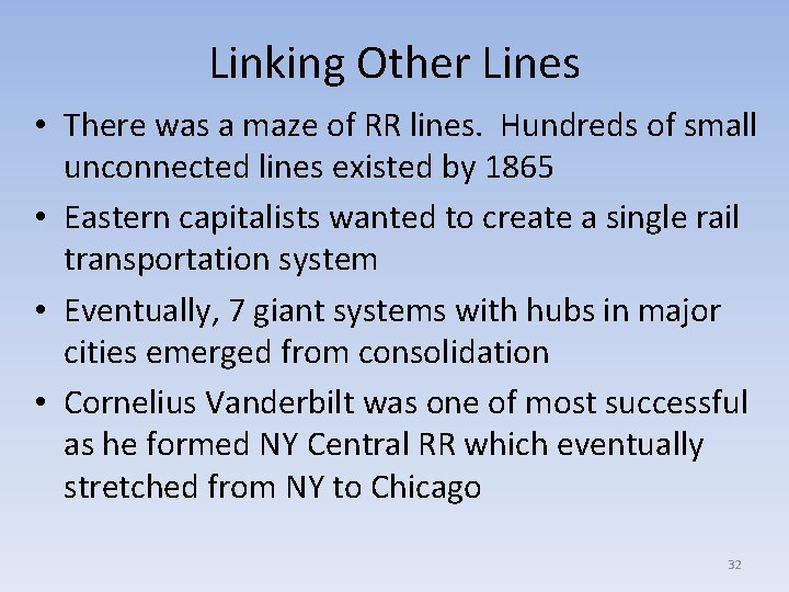 Linking Other Lines • There was a maze of RR lines. Hundreds of small