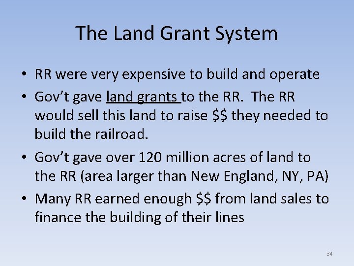 The Land Grant System • RR were very expensive to build and operate •