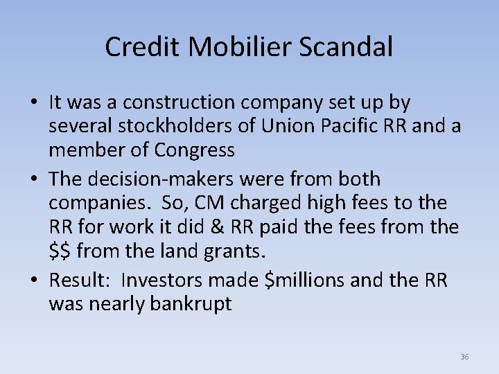 Credit Mobilier Scandal • It was a construction company set up by several stockholders