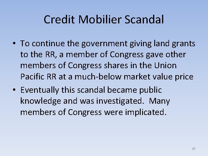 Credit Mobilier Scandal • To continue the government giving land grants to the RR,