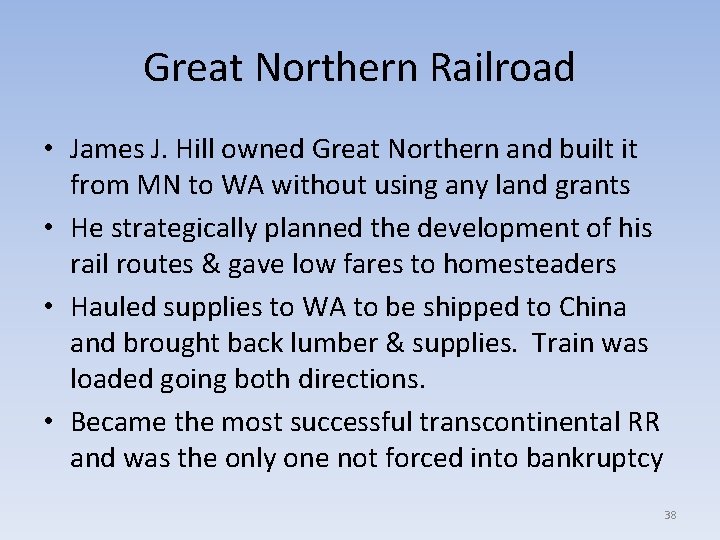 Great Northern Railroad • James J. Hill owned Great Northern and built it from