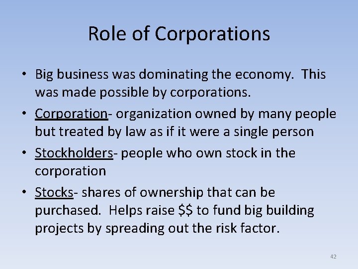 Role of Corporations • Big business was dominating the economy. This was made possible