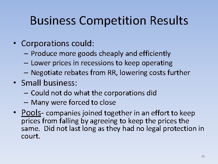 Business Competition Results • Corporations could: – Produce more goods cheaply and efficiently –