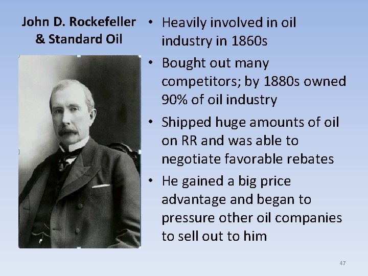 John D. Rockefeller • Heavily involved in oil & Standard Oil industry in 1860