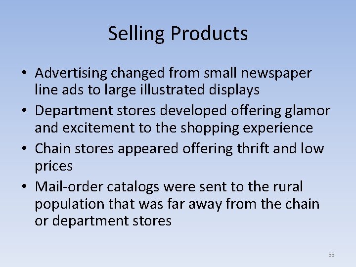 Selling Products • Advertising changed from small newspaper line ads to large illustrated displays