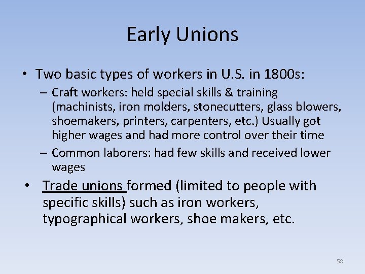 Early Unions • Two basic types of workers in U. S. in 1800 s: