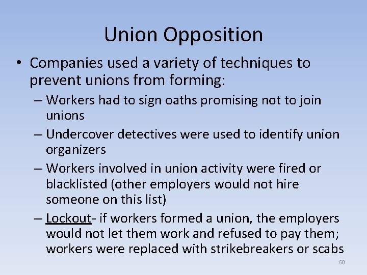 Union Opposition • Companies used a variety of techniques to prevent unions from forming: