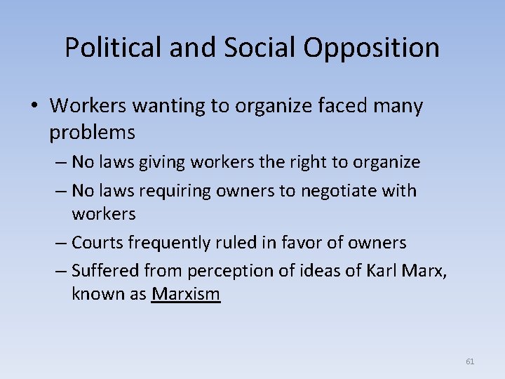 Political and Social Opposition • Workers wanting to organize faced many problems – No
