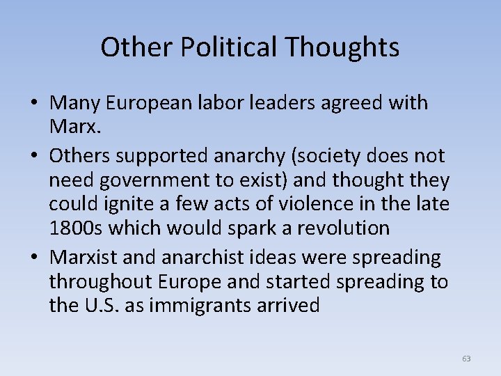 Other Political Thoughts • Many European labor leaders agreed with Marx. • Others supported