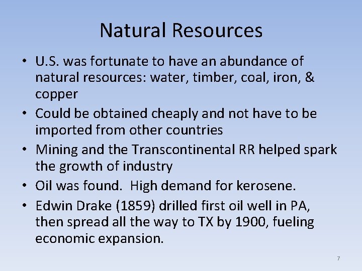 Natural Resources • U. S. was fortunate to have an abundance of natural resources: