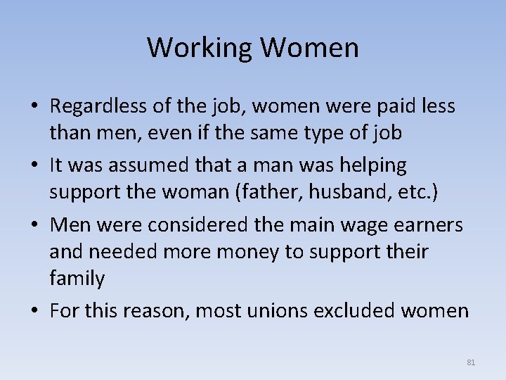 Working Women • Regardless of the job, women were paid less than men, even