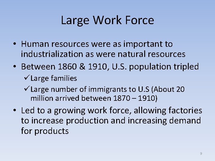 Large Work Force • Human resources were as important to industrialization as were natural