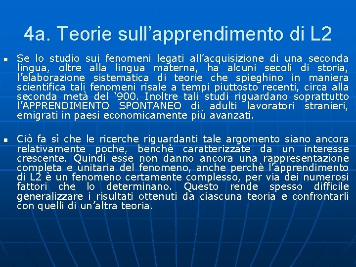 4 a. Teorie sull’apprendimento di L 2 n n Se lo studio sui fenomeni