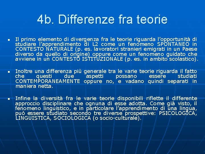 4 b. Differenze fra teorie n n n Il primo elemento di divergenza fra