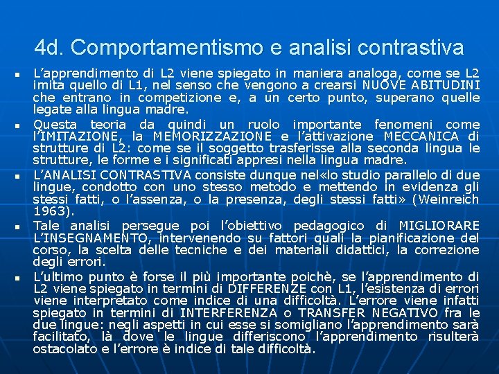 4 d. Comportamentismo e analisi contrastiva n n n L’apprendimento di L 2 viene