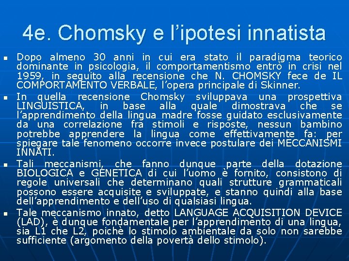 4 e. Chomsky e l’ipotesi innatista n n Dopo almeno 30 anni in cui