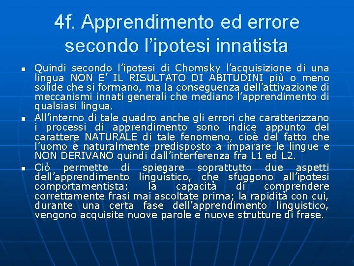 4 f. Apprendimento ed errore secondo l’ipotesi innatista n n n Quindi secondo l’ipotesi