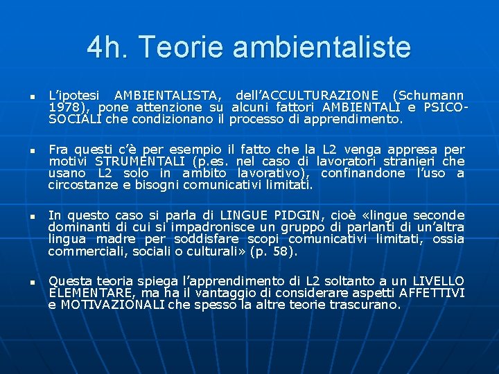 4 h. Teorie ambientaliste n n L’ipotesi AMBIENTALISTA, 1978), pone attenzione su SOCIALI che