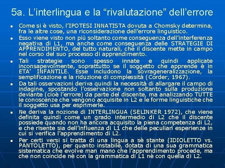 5 a. L’interlingua e la “rivalutazione” dell’errore n n n Come si è visto,