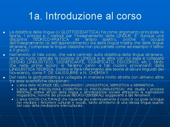 1 a. Introduzione al corso n n n La didattica delle lingue (o GLOTTODIDATTICA)