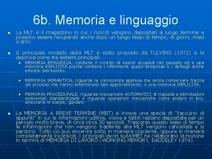 6 b. Memoria e linguaggio n n La MLT è il magazzino in cui