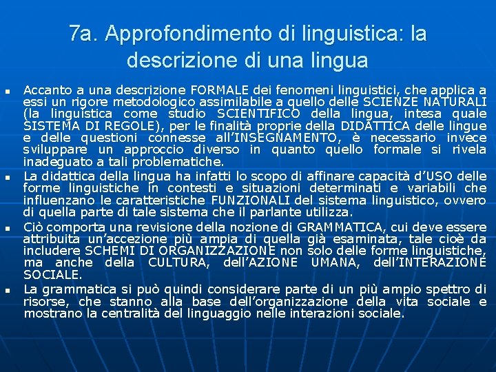 7 a. Approfondimento di linguistica: la descrizione di una lingua n n Accanto a