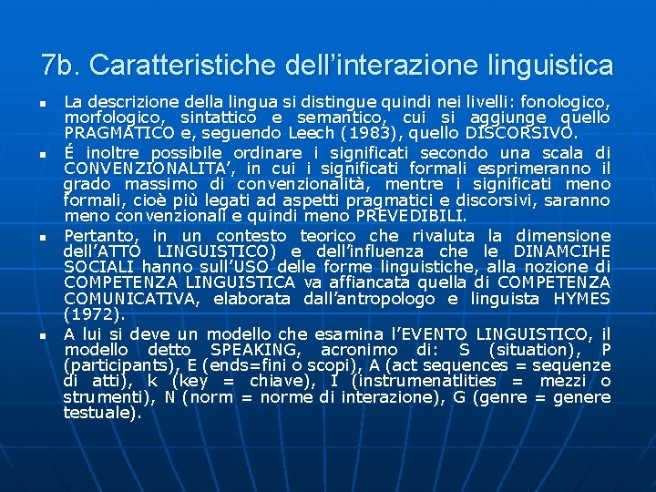 7 b. Caratteristiche dell’interazione linguistica n n La descrizione della lingua si distingue quindi
