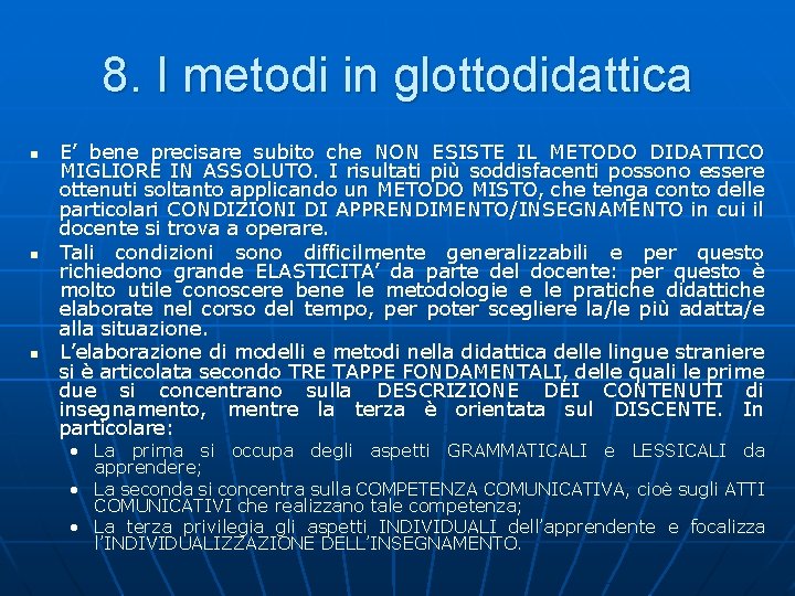 8. I metodi in glottodidattica n n n E’ bene precisare subito che NON