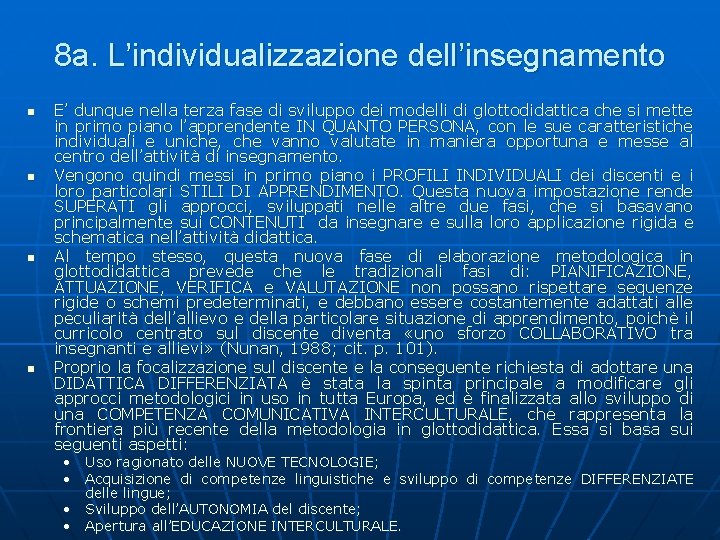 8 a. L’individualizzazione dell’insegnamento n n E’ dunque nella terza fase di sviluppo dei