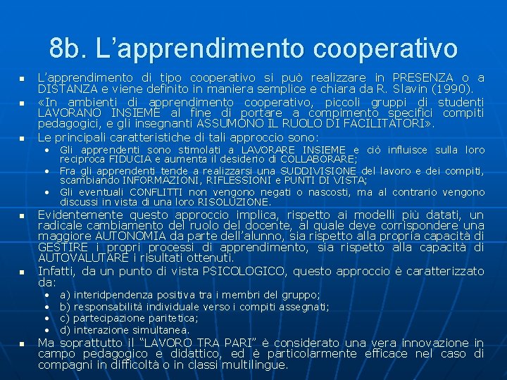 8 b. L’apprendimento cooperativo n n n L’apprendimento di tipo cooperativo si può realizzare