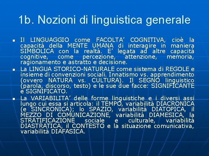 1 b. Nozioni di linguistica generale n n n Il LINGUAGGIO come FACOLTA’ COGNITIVA,