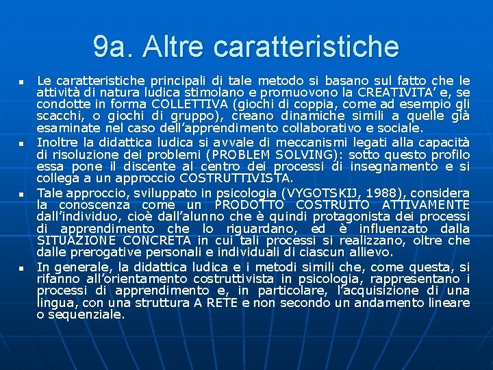 9 a. Altre caratteristiche n n Le caratteristiche principali di tale metodo si basano