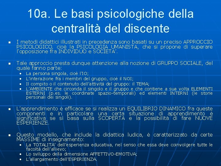 10 a. Le basi psicologiche della centralità del discente n n I metodi didattici