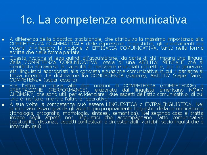 1 c. La competenza comunicativa n n A differenza della didattica tradizionale, che attribuiva