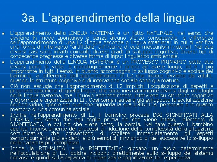 3 a. L’apprendimento della lingua n n n L’apprendimento della LINGUA MATERNA è un